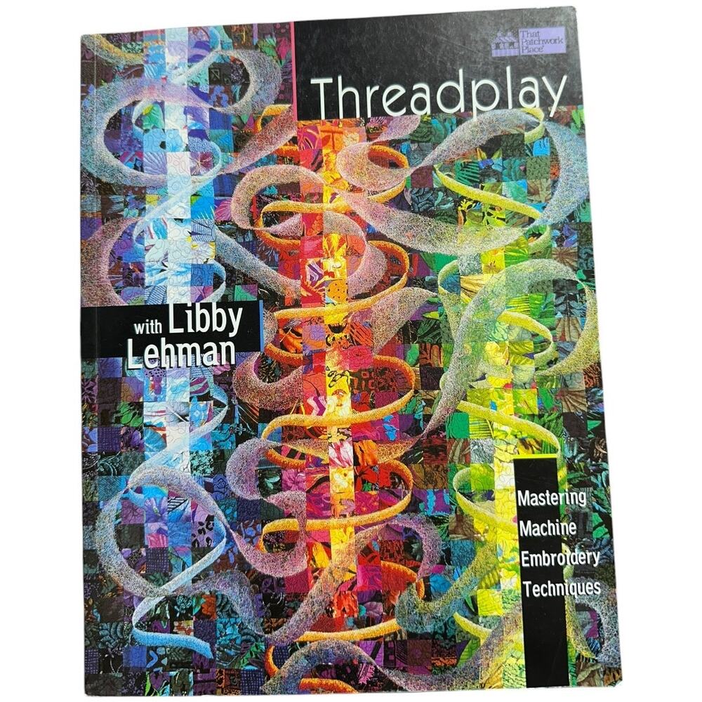 Threadplay with Libby Lehman Mastering Machine Embroidery Quilting vintage 1997